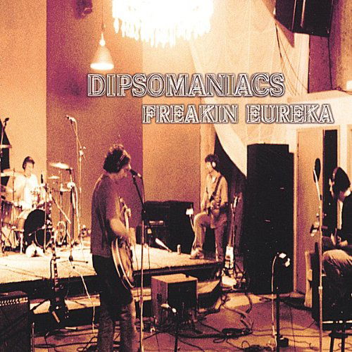 Cover for Dipsomaniacs · Freakin Eureka (CD) (2003)