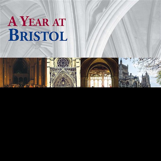 Cover for Choir Of Bristol Cathedral · A Year at Bristol (CD) (2018)