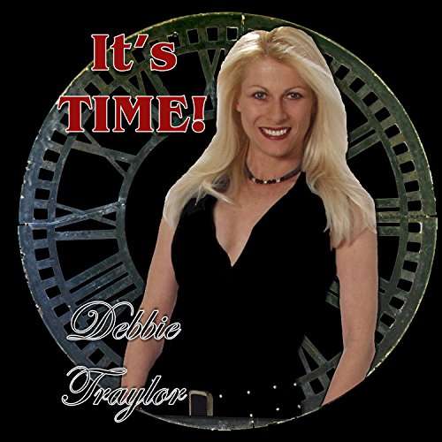 It's Time - Debbie Traylor - Muzyka - ROCK - 0820360188428 - 30 marca 2017