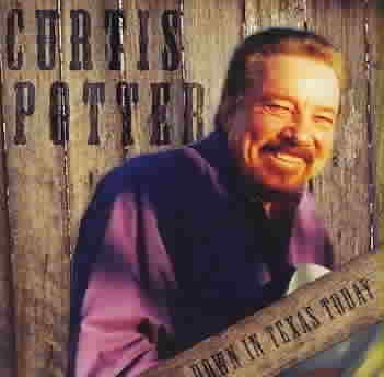 Down in Texas Today - Curtis Potter - Musiikki - Heart Of Texas Records - 0821252011428 - tiistai 25. huhtikuuta 2006