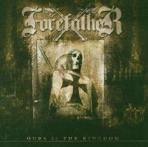Cover for Forefather · Ours is the Kingdom (CD) (2004)