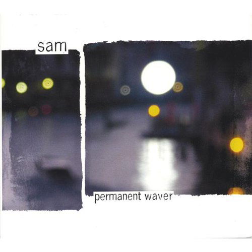 Permanent Waver - Sam - Music - GUSH productions - 0825346873428 - April 5, 2005