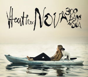 300 Days at Sea - Heather Nova - Musiikki - E  V2E - 0825646728428 - perjantai 27. toukokuuta 2011