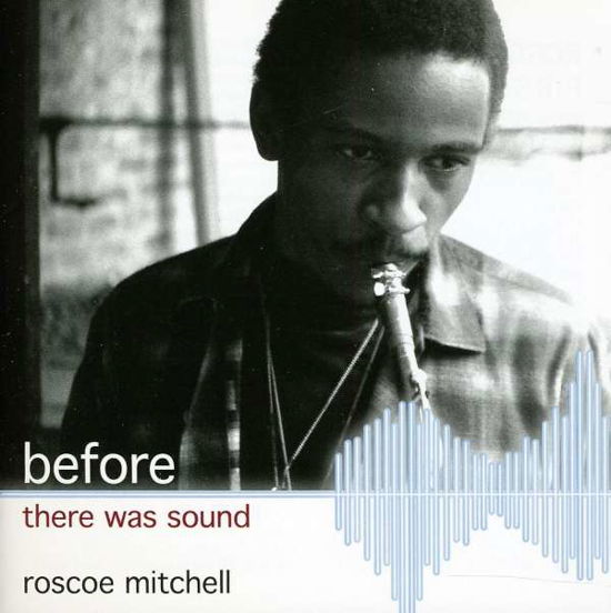 Cover for Roscoe Mitchell · Before There Was Sound (CD) (2023)