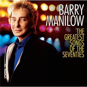 Cover for Barry Manilow · Barry Manilow - The Greatest Songs Of The Seventie (CD) [Bonus Tracks edition] (2007)