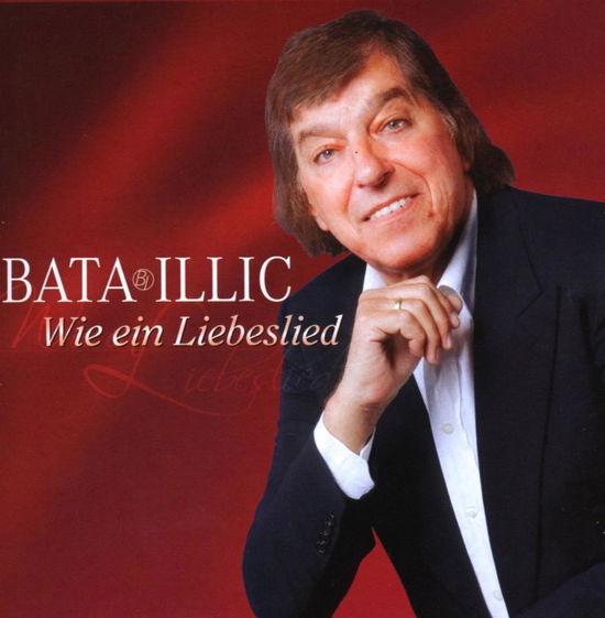 Wie Ein Liebeslied - Bata Illic - Musiikki - SI / ARIOLA - 0886972857428 - tiistai 25. maaliskuuta 2008