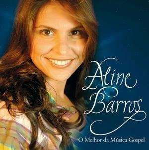 Melhor Da Musica Gospel - Aline Barros - Musiikki - SOM LIVRE - 0886976453428 - tiistai 28. helmikuuta 2006