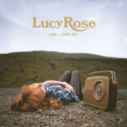 Like I Used To - Lucy Rose - Musiikki - COLUMBIA - 0887254460428 - maanantai 24. syyskuuta 2012