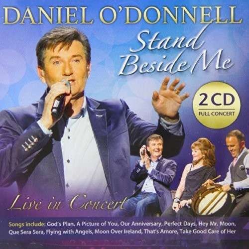 Stand Beside Me: Live In Concert - Daniel O'donnell - Música - SONY MUSIC ENTERTAINMENT - 0888430689428 - 18 de abril de 2014