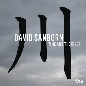 Cover for David Sanborn · Time &amp; The River (CD) (2015)