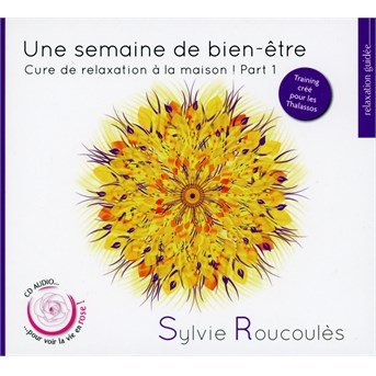 Cover for Sylvie Roucoules · Cure De Relaxation A La Maison Part 1 (CD) (2015)