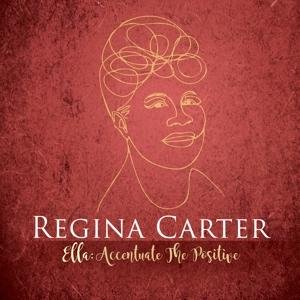 Ella: Accentuate The Positive - Regina Carter - Musiikki - OKEH - 0889854060428 - perjantai 2. joulukuuta 2022