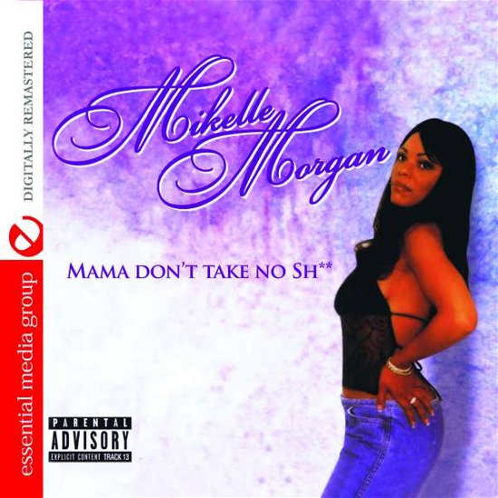 Morgan Mikelle - Mama Don't Take No Shit - Morgan Mikelle - Música - Essential - 0894232235428 - 19 de agosto de 2014