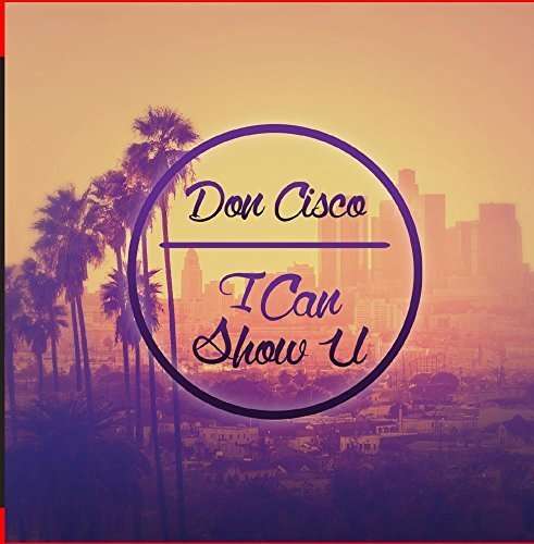 Cover for Don Cisco · Can Show U (CD) (2015)