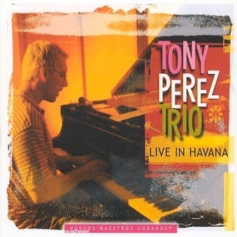 Cover for Tony Perez · Live in Havana (CD) (2010)