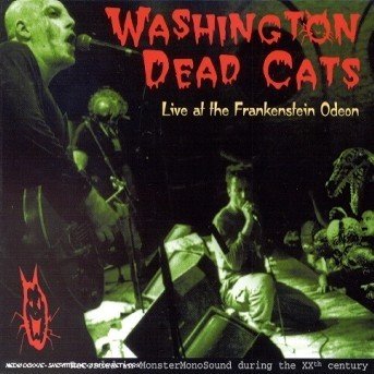 Live at the Frankenstein Odeon - Washington Dead Cats - Musik - LAST CALL - 3596971578428 - 5. november 2002