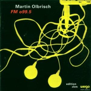 Olbrisch: Fm O99.5 - Olbrisch - Música - WGO - 4010228205428 - 1 de outubro de 1997