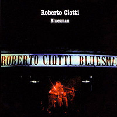 Bluesman - Roberto Ciotti - Music - CRAMPS - 4029758441428 - April 23, 2003