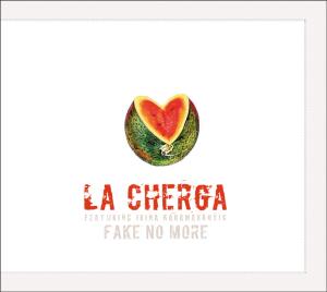 Fake No More - La Cherga - Music - ASPHALT TANGO - 4047179132428 - September 29, 2008