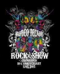 10th Anniversary Live 2015 G10 Rockg10 Rock Show -rodeo Decade- - Granrodeo - Muzyka - NAMCO BANDAI MUSIC LIVE INC. - 4540774801428 - 15 czerwca 2016