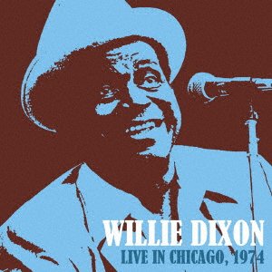 Live in Chicago 1974 - Willie Dixon - Musik - BSMF RECORDS - 4546266216428 - 22. maj 2020