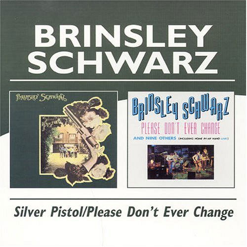 Silver Pistol / Please Don't Ever Change - Brinsley Schwarz - Musiikki - Bgo Records - 5017261206428 - perjantai 11. huhtikuuta 2014