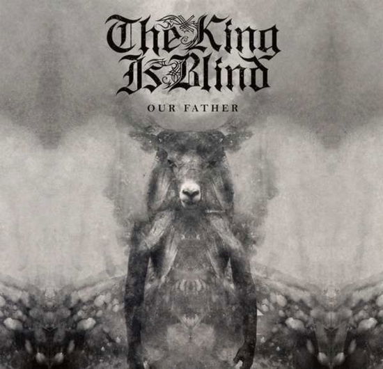 Our Father - The King Is Blind - Música - Cacophonous - 5017687514428 - 29 de janeiro de 2016