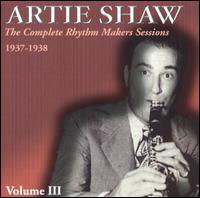 Vol.3 Complete Rhythm Maker Sessions 1937-1938 - Artie Shaw - Muzyka - JAZZ BAND - 5020957219428 - 3 czerwca 2019