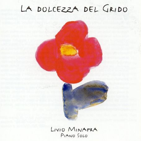 Cover for Livio Minafra · La Dolcezza Del Grido (CD) (2004)