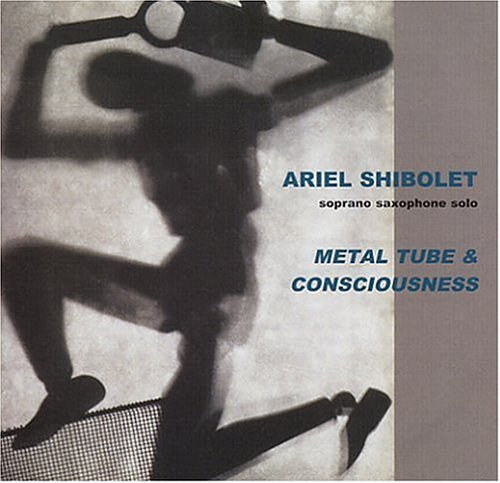 Cover for Ariel Shibolet · Metal Tube &amp; Conciousness (CD) (2004)