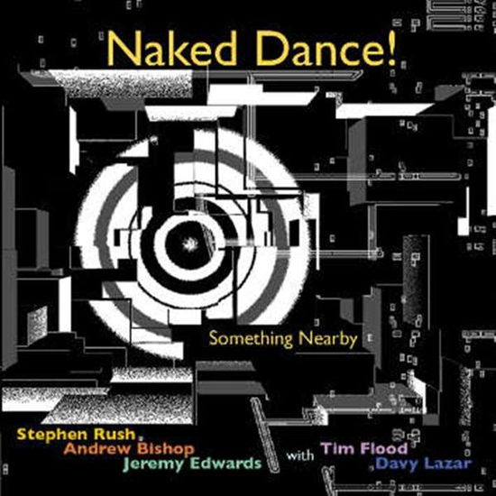 Cover for Stephen Rush · Naked Dance! Something Nearby (CD) (2018)