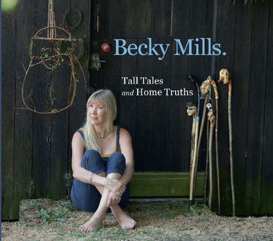 Tall Tales And Home Truths - Becky Mills - Musiikki - TALKING ELEPHANT - 5028479041428 - perjantai 26. huhtikuuta 2019