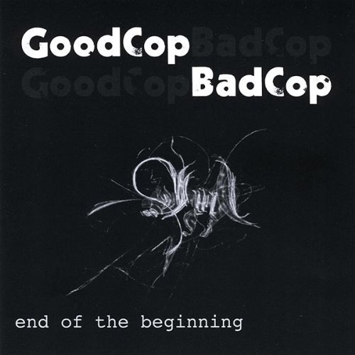 Cover for Good Cop Bad Cop · End of the Beginning (CD) (2008)