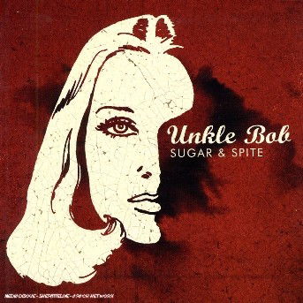 Cover for Unkle Bob · Sugar &amp; Spite (CD) (2007)