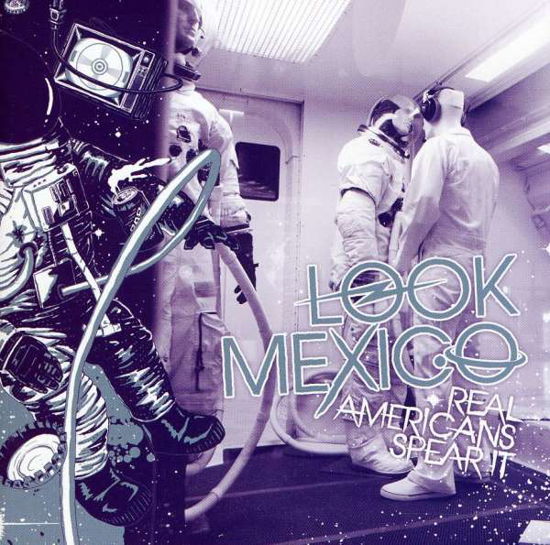 Cover for Look Mexico · Real Americans Spear It (CD) (2011)