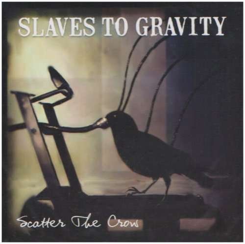 Cover for Slaves to Gravity · Scatter the Crow (CD) (2008)