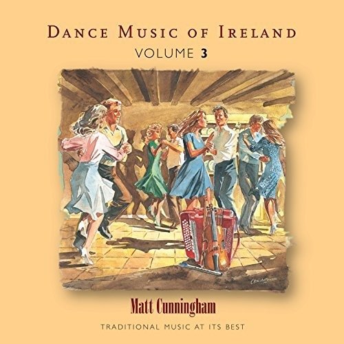 Dance Music of Ireland Vol 3 - Matt Cunningham - Música - AINM RECORDS - 5099386121428 - 27 de julho de 2018