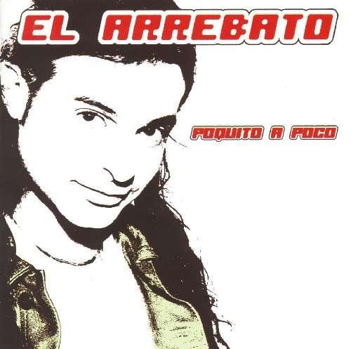 Poquito A Poco - El Arrebato - Música - WEA - 5099901940428 - 7 de maio de 2013