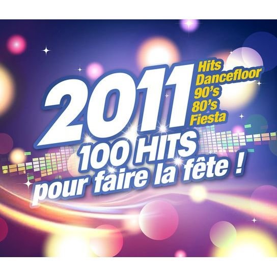 Cover for 2011 - 100 Hits Pour Faire La Fete (CD) (2012)