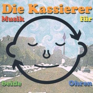Cover for Die Kassierer · Musik Für Beide Ohren (CD) (2010)