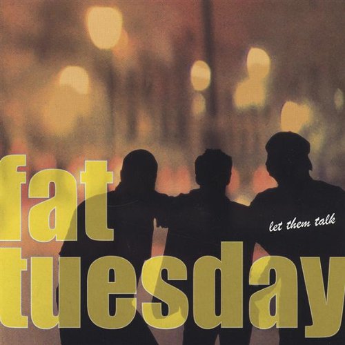 Let Them Talk - Fat Tuesday - Musiikki - GATEWAY MUSIC APS - 5707471003428 - tiistai 8. marraskuuta 2005