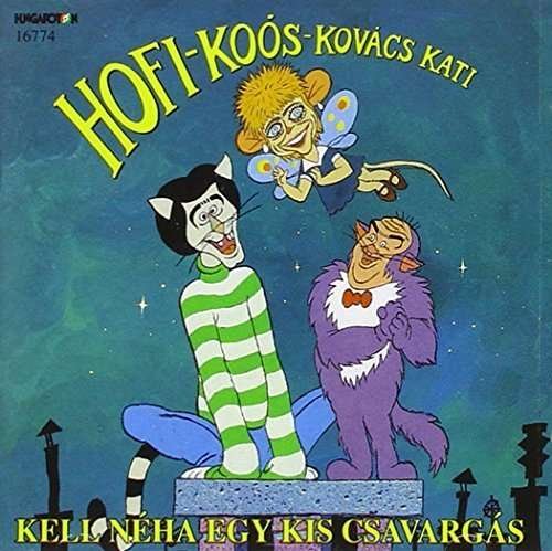 Cover for Kovacs,kati / Hofi,geza / Koos,janos · Kell Neha Egy Kis Csavargas (CD) (2002)