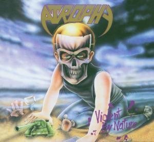 Cover for Atrophy · Violent by Nature (CD) [Remastered edition] (2006)