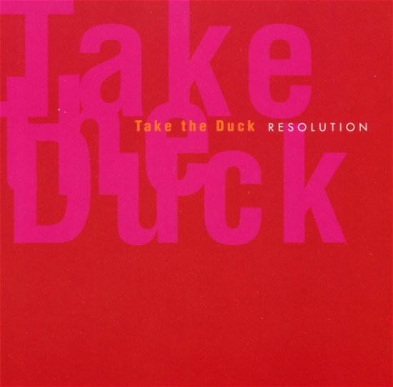 Take The Duck - Resolution - Take The Duck - Musiikki - E99VLST - 9005346153428 - torstai 21. helmikuuta 2008