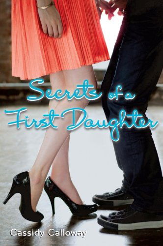 Cover for Cassidy Calloway · Secrets of a First Daughter (Paperback Book) (2010)