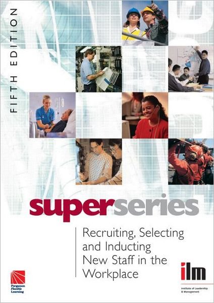 Cover for Institute of Leadership &amp; Management · Recruiting, Selecting and Inducting New Staff in the Workplace - Institute of Learning &amp; Management Super Series (Pocketbok) (2007)