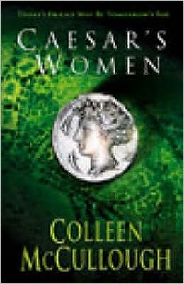 Caesar's Women - Masters of Rome - Colleen McCullough - Books - Cornerstone - 9780099460428 - August 7, 2003