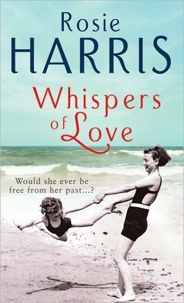 Cover for Rosie Harris · Whispers of Love: a compelling and heartfelt saga set in Liverpool at the outbreak of WW1 (Paperback Book) (2010)
