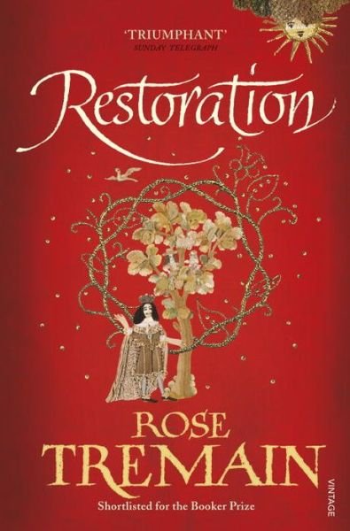 Restoration: From the Sunday Times bestselling author of Lily - Rose Tremain - Books - Vintage Publishing - 9780099598428 - June 4, 2015