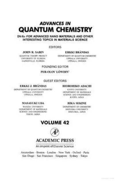 Advances in Quantum Chemistry: DV-Xa for advanced nano materials and other interesting topics in materials science - Advances in Quantum Chemistry - Erkki J Brandas - Books - Elsevier Science Publishing Co Inc - 9780120348428 - December 30, 2002